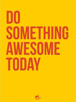 

Aabhaas Wall Poster Do Something Awesome Today Paper Print(12 inch X 18 inch, Rolled)