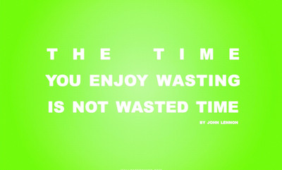 

Akhuratha time-you-enjoy-wasting-is-not-wasted-time-quote-green Wall Poster Paper Print(12 inch X 18 inch, Rolled)