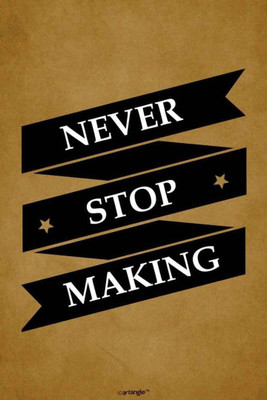 

Akhuratha Wall Poster -never-stop-making Paper Print(18 inch X 12 inch, Rolled)
