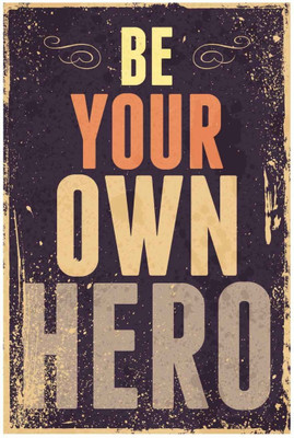 

Akhuratha Wall Poster -be-your-own-hero Paper Print(18 inch X 12 inch, Rolled)