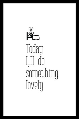 

Akhuratha Wall Poster -today-i-ll-do-something-lovely-tgfmgdgvfy Paper Print(18 inch X 12 inch, Rolled)