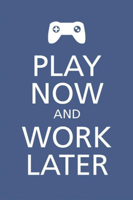 

Akhuratha Wall Poster -play-now-and-work-later-tgfzmjueck Paper Print(18 inch X 12 inch, Rolled)