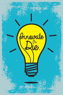 

Akhuratha Wall Poster -innovate-or-die-qavdjkhq Paper Print(18 inch X 12 inch, Rolled)