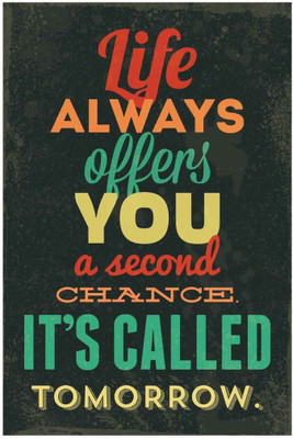 

Akhuratha Wall Poster -life-always-offers-you-a-second-chance-and-it-is Paper Print(18 inch X 12 inch, Rolled)