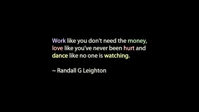 

Akhuratha -dance-hurt-love-money-quotes-work Wall Poster Paper Print(12 inch X 18 inch, Rolled)