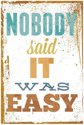 

Akhuratha Wall Poster -nobody-said-it-was-easy-athed Paper Print(18 inch X 12 inch, Rolled)
