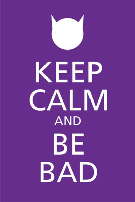 

Akhuratha Wall Poster keep-calm-and-be-bad Paper Print(18 inch X 12 inch, Rolled)