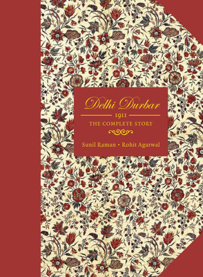 Delhi Durbar: 1911 the Complete Story(English, Paperback, Sunil Raman, Rohit Agarwal)
