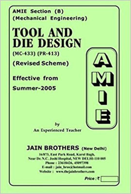 AMIE-Section-(B) Tool And Die Design (MC-433) Mechanical Engineering Solved And Unsolved Paper(Paperback, Jain Brother)