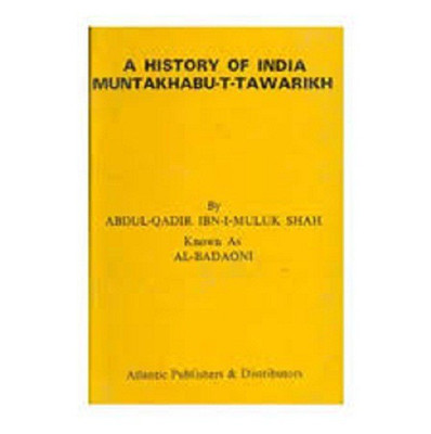 A History of India Muntakhabu-T-Tawarikh(English, Hardcover, Abudul-qadir Ibn-i-muluk)