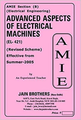 AMIE-Section (B) Advance Aspects Of Electrical Machines (EL-421) Electrical Engineering Solved And Unsolved Paper(Paperback, Jain Brother)