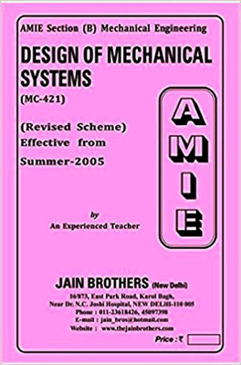 AMIE-Section-(B) Design Of Mechanical Systems (MC-421) Mechanical Engineering Solved And Unsolved Paper(Paperback, Jain Brother)