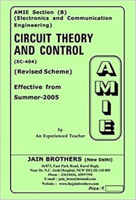 AMIE-Section (B) Circuit Theory And Control (EC-404) Electronics And Communication Engineering Solved And Unsolved Paper(AMIE-Section (B) Circuit Theory and Control (EC-404) Electronics and Communication Engineering Solved and Unsolved Paper, Jain Brother)