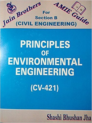 AMIE-Guide For Section (B) Principles Of Environmental Engineering (CV-421) Civil Engineering(Paperback, Shashi Bhushan Jha)