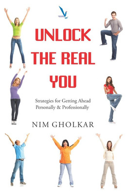 Unlock the Real You  - Strategies for getting Ahead personally & professionally(English, Paperback, Nim Gholkar)