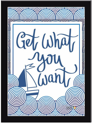 

Get-What-You-Want-Blue Paper Print(11.69 inch X 8.27 inch, Framed)