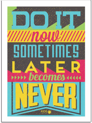 

Do-It-Now-Sometimes Paper Print(11.69 inch X 8.27 inch, Framed)