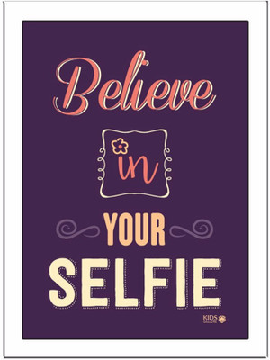 

Believe-In-Your-Selfie Paper Print(11.69 inch X 8.27 inch, Framed)