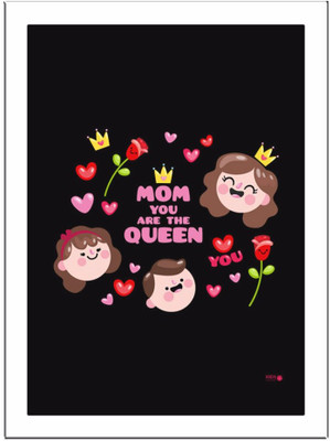 

Mom-You-Are-The-Queen Paper Print(11.69 inch X 8.27 inch, Framed)