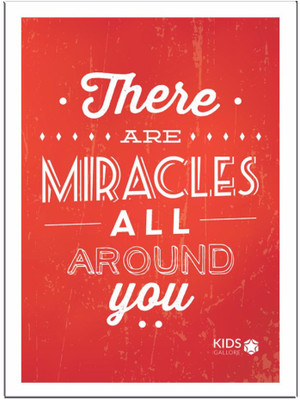 

There-Are-Miracles Paper Print(11.69 inch X 8.27 inch, Framed)