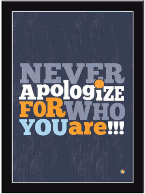 

Never-Apologize Paper Print(11.69 inch X 8.27 inch, Framed)