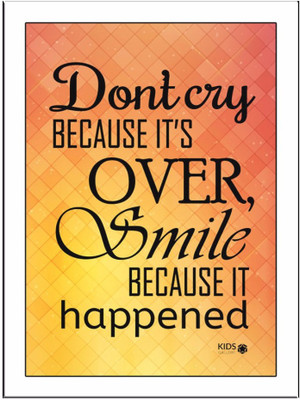 

Don't-Cry-Because-03 Paper Print(11.69 inch X 8.27 inch, Framed)