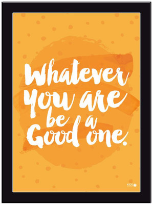 

Whatever-You-Are Paper Print(11.69 inch X 8.27 inch, Framed)