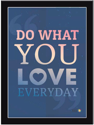 

Do-What-You-Love Paper Print(11.69 inch X 8.27 inch, Framed)