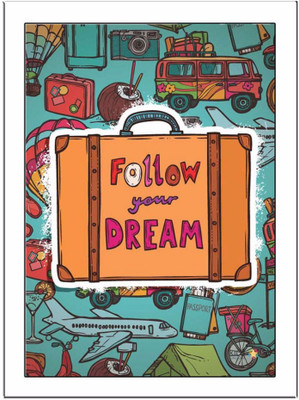 Follow-Your-Dream Paper Print(11.69 inch X 8.27 inch, Framed)