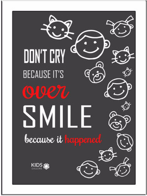 

Don't-Cry-Because-01 Paper Print(11.69 inch X 8.27 inch, Framed)