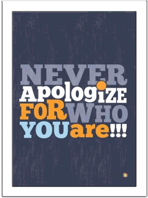 

Never-Apologize Paper Print(11.69 inch X 8.27 inch, Framed)