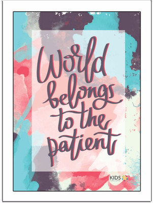 

World-Belong-To-The-Patient Paper Print(11.69 inch X 8.27 inch, Framed)