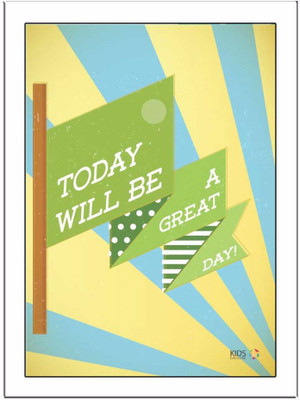 

Today-Will-Be-Great-Day Paper Print(11.69 inch X 8.27 inch, Framed)
