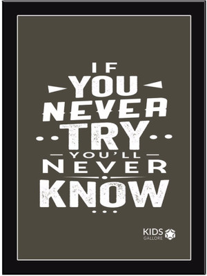 

If-You-Never-Try Paper Print(11.69 inch X 8.27 inch, Framed)