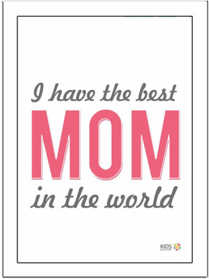 

I-Have-The-Best-Mom Paper Print(11.69 inch X 8.27 inch, Framed)
