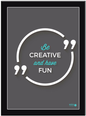 

Be-Creative-And-Have-Grey Paper Print(11.69 inch X 8.27 inch, Framed)