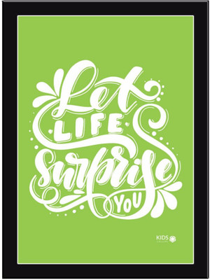 

Let-Life-Surprise-You Paper Print(11.69 inch X 8.27 inch, Framed)