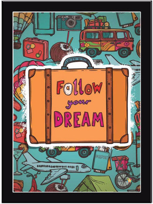 

Follow-Your-Dream Paper Print(11.69 inch X 8.27 inch, Framed)