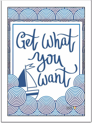 

Get-What-You-Want-Blue Paper Print(11.69 inch X 8.27 inch, Framed)