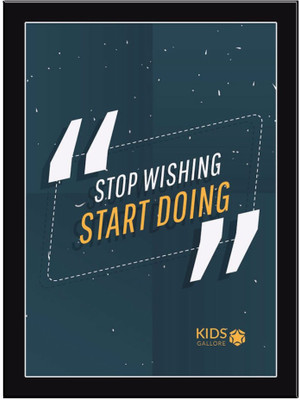 

Stop-Wishing-Start Paper Print(11.69 inch X 8.27 inch, Framed)