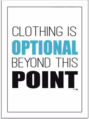

Clothing-Is-Optional-Blue Paper Print(11.69 inch X 8.27 inch)