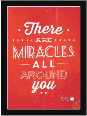 

There-Are-Miracles Paper Print(11.69 inch X 8.27 inch, Framed)