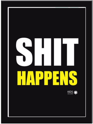 

Shit Happens-Yellow Paper Print(11.69 inch X 8.27 inch)