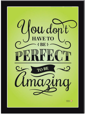 

You-Don't-Have-To-Be-Perfect-Green Paper Print(11.69 inch X 8.27 inch, Framed)