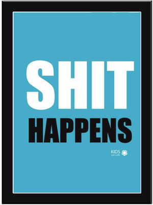 

Shit Happens-Blue Paper Print(11.69 inch X 8.27 inch)