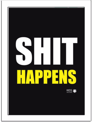 

Shit Happens-Yellow Paper Print(11.69 inch X 8.27 inch)