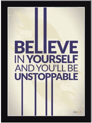 

Believe In Yourself-Unstoppable Paper Print(11.69 inch X 8.27 inch)