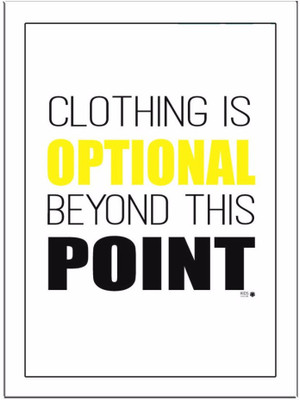 

Clothing Is Optional-Yellow Paper Print(11.69 inch X 8.27 inch)