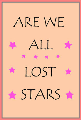 

Are we All Lost Starts| Wall Art Poster Paper Print(18 inch X 12 inch, Rolled)