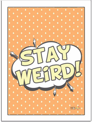 

Stay-Weird Paper Print(11.69 inch X 8.27 inch, Framed)